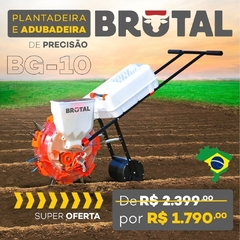 PLANTADEIRA E ADUBADEIRA MANUAL GIRATÓRIA DE PRECISÃO BRUTAL - BG-10 - FRETE GRÁTIS - comprar online