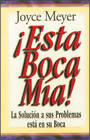 ¡Esta Boca Mía! La Solución A Sus Problemas Está En Su Boca - Libro