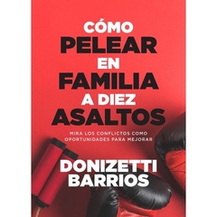 Como Pelear En Familia A Diez Asaltos - comprar online