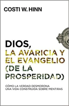Dios La Avaricia Y El Evangelio De La Prosperidad - comprar online