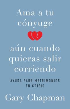 Ama A Tu Conyuge Aun Cuando Quieras Salir Corriendo Ayuda Para Matrimonios En Crisis