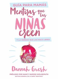 Mentiras Que Las Niñas Creen Guía para Mamás - comprar online