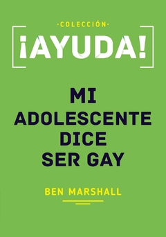 ¡Ayuda! Mi Adolecente Dice Ser Gay