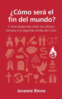 ¿Cómo Será el Fin del Mundo? Y otras preguntas sobre los últimos tiempos y la segunda venida de Cristo [Bolsilibro] - comprar online