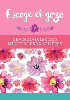 Escoge el gozo, Devocionales de 3 minutos para mujeres