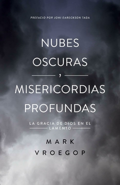 Nubes Oscuras/Misericordia Profunda Descubre la gracia de Dios en el lamento [Bolsilibro]