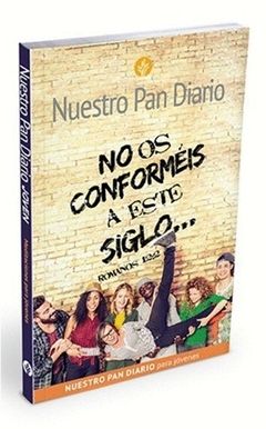 Nuestro Pan Diario Jovenes - No Os Conformeis A Este Siglo