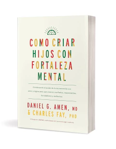 Cómo criar hijos con fortaleza mental [Libro] Combinando el poder de la neurociencia con amor y lógica para que crezcan confiados, responsables, bonda