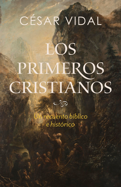 Los Primeros Cristianos ¿Cómo lucía el cristianismo en la iglesia primitiva?