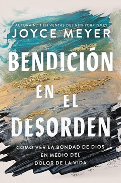 Bendición en el desorden, Cómo ver la bondad de Dios en medio del dolor de la vida, Libro