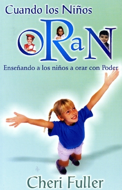 Cuando los niños Oran [Bolsilibro] Enseñando a los niños a orar con poder