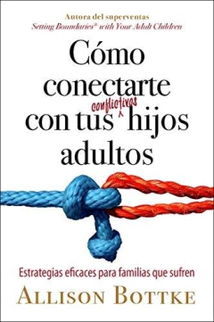 Como Conectarte Con Tus Conflictivos Hijos Adultos - comprar online