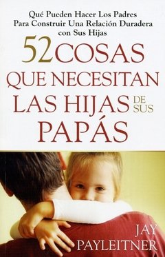 52 Cosas Que Necesitan Las Hijas De Sus Papás - comprar online