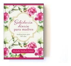 Sabiduría Diaria Para Madres Meditaciones Para 365 Dias - comprar online