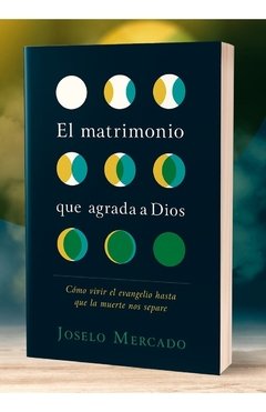 El Matrimonio Que Agrada A Dios