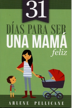 31 Días para Ser una Mamá Feliz - comprar online