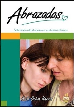 Abrazadas Sobreviviendo al abuso en sus brazos eternos - comprar online