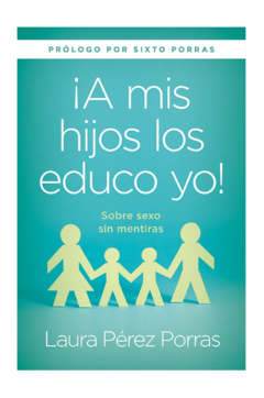 A Mis Hijos Los Educo Yo