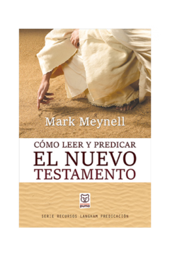 Como Leer Y Predicar El Nuevo Testamento