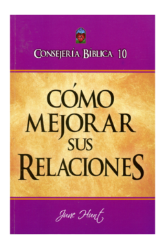 Consejería Bíblico 10 - Cómo mejorar sus relaciones