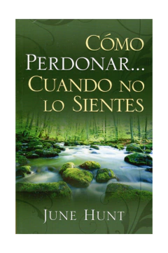 Cómo perdonar cuando no lo sientes - Bolsilibro