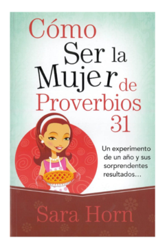 Cómo ser la mujer de Proverbios 31