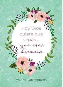 Hoy Dios Quiere Que Sepas Eres Hermosa