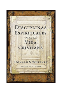 Disciplinas Espirituales Para La Vida Cristiana