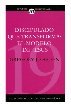 CTC 19 Discipulado que Transforma: El Modelo de Jesús