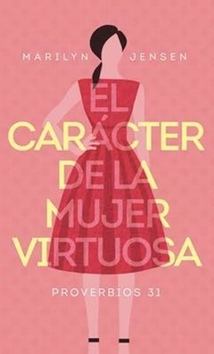 El Caracter De La Mujer Virtuosa.