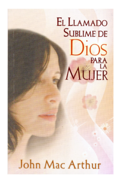 El llamado sublime de Dios para la Mujer libro