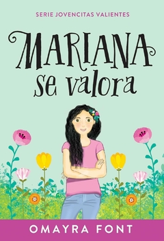 Mariana se Valora, Libro para jovencitas valientes, Omayra Font