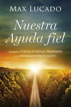 Nuestra Ayuda Fiel Encuentra nuevas fuerzas y propósito en el poder del espíritu santo, Libro