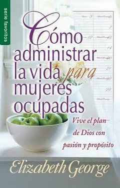 Cómo administrar la vida para mujeres ocupada/ Bolsilibro