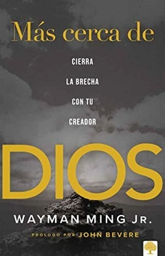 Mas Cerca De Dios Cierra La Brecha Con Tu Creador