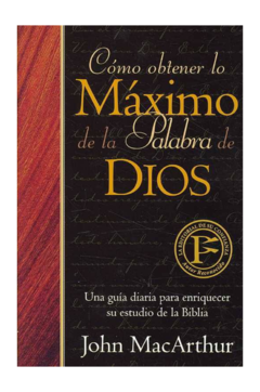 Cómo obtener lo máximo de la palabra de Dios