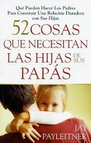 52 Cosas que necesitan las hijas de sus Papás [Libro]