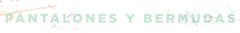 Banner de la categoría PANTALONES Y BERMUDAS