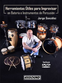 HERRAMIENTAS ÚTILES PARA IMPROVISAR EN BATERÍA E INSTRUMENTOS DE PERCUSIÓN. JORGE GONZÁLEZ