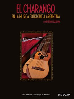 EL CHARANGO EN LA MÚSICA FOLKLÓRICA ARGENTINA. PATRICIO SULLIVAN.