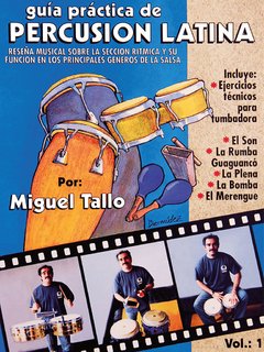 GUÍA PRÁCTICA DE PERCUSIÓN LATINA VOL. 1. MIGUEL TALLO