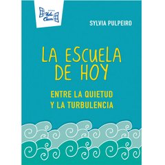 La Escuela de hoy. Entre la quietud y la turbulencia