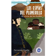 Los espías de El Plumerillo. El cruce de los Andes.