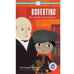 Robertino. Mi maestro Sarmiento.