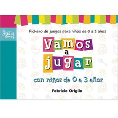 Vamos a jugar con niños de 0 a 3 años. Fichero de juegos para niños de 0 a 3 años.