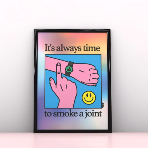 It's always time to smoke a joint
