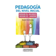 pedagogia del nivel inicial mirar el mundo desde el jardin - daniel brailovsky - novedades educativas