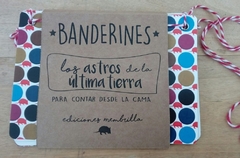 Los astros de la última tierra -BANDERINES-