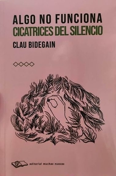 Algo no funciona, cicatrices del silencio