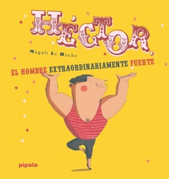 Héctor el hombre extraordinariamente fuerte